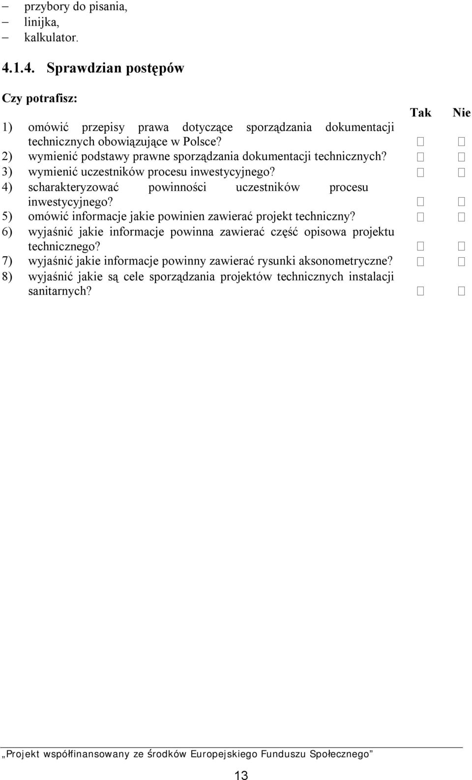 2) wymienić podstawy prawne sporządzania dokumentacji technicznych? 3) wymienić uczestników procesu inwestycyjnego?