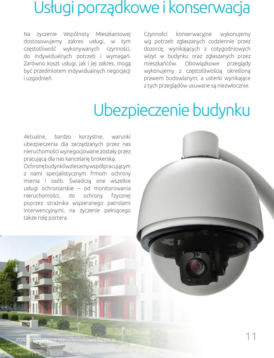Czynności konserwacyjne wykonujemy wg potrzeb zgłaszanych codziennie przez dozorcę, wynikających z cotygodniowych wizyt w budynku oraz zgłaszanych przez mieszkańców.