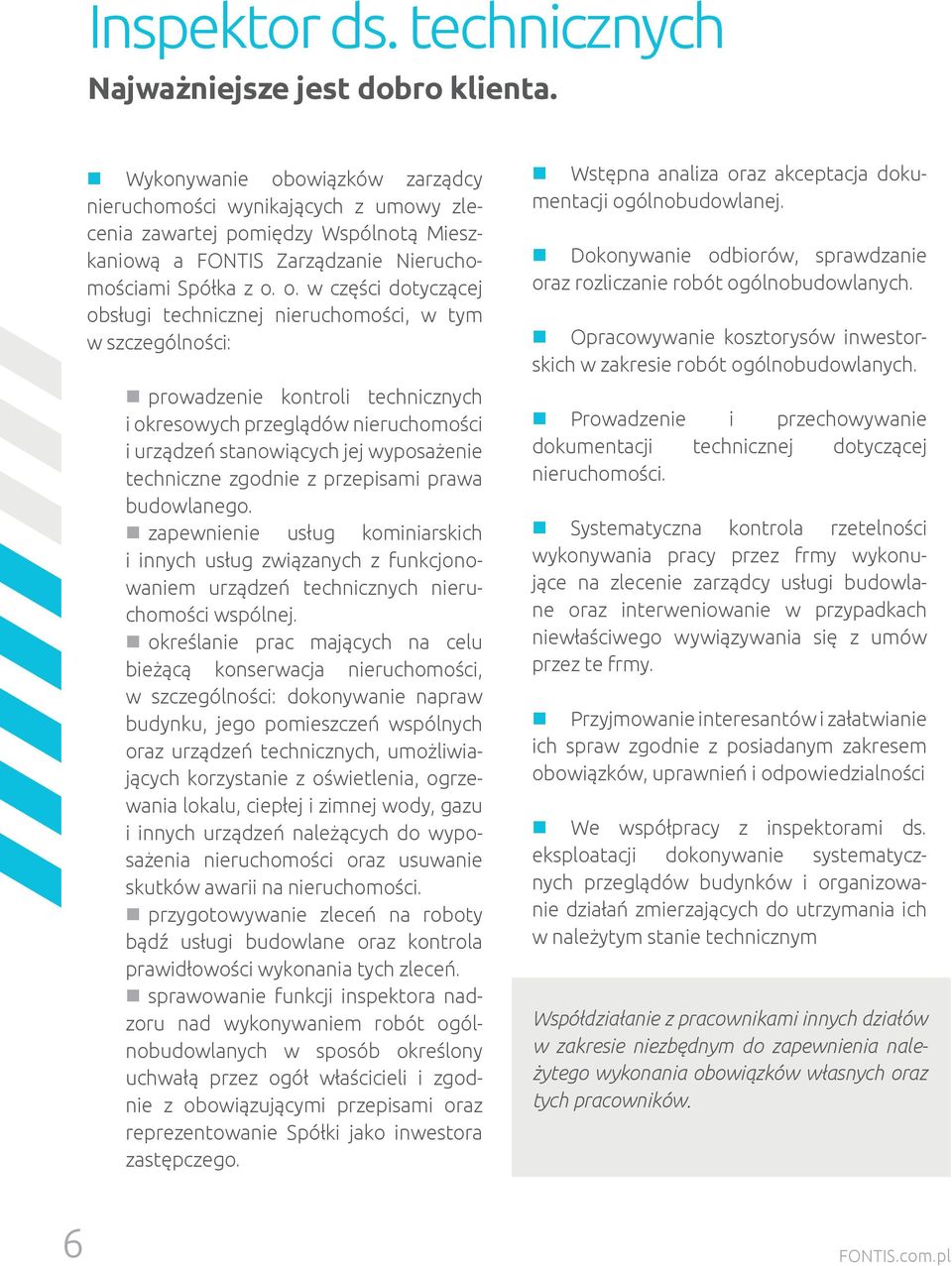 owiązków zarządcy nieruchomości wynikających z umowy zlecenia zawartej pomiędzy Wspólnotą Mieszkaniową a FONTIS Zarządzanie Nieruchomościami Spółka z o.