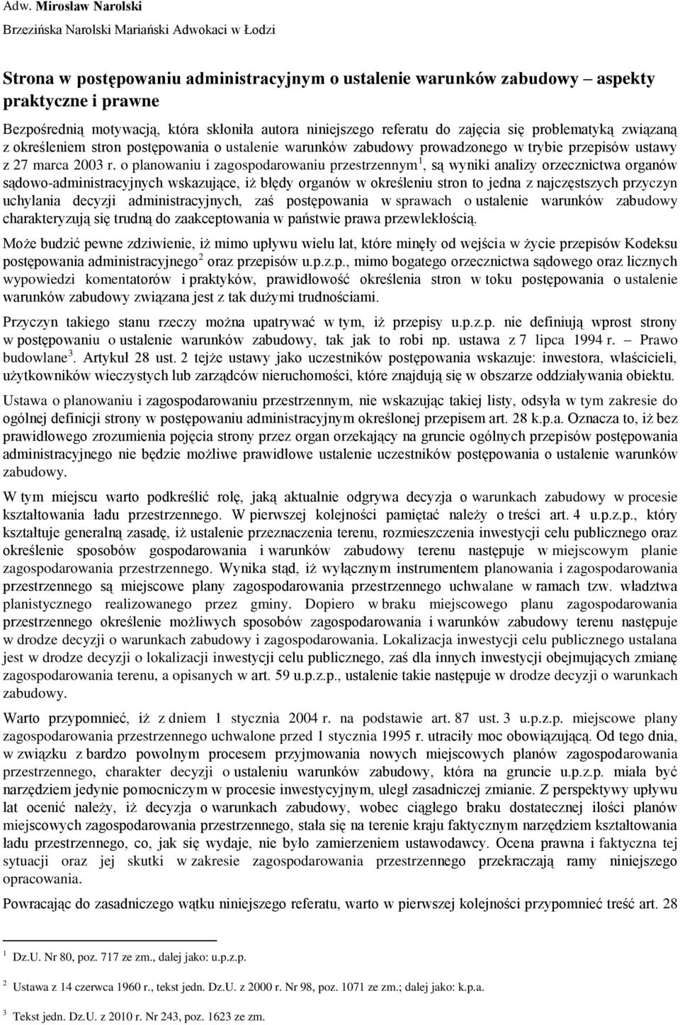 o planowaniu i zagospodarowaniu przestrzennym 1, są wyniki analizy orzecznictwa organów sądowo-administracyjnych wskazujące, iż błędy organów w określeniu stron to jedna z najczęstszych przyczyn