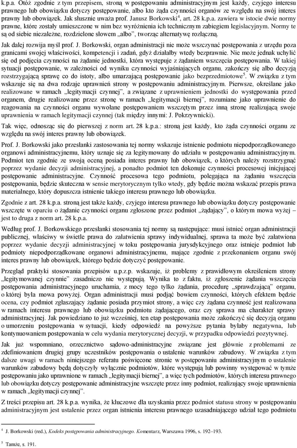 interes prawny lub obowiązek. Jak słusznie uważa prof. Janusz Borkowski 4, art.