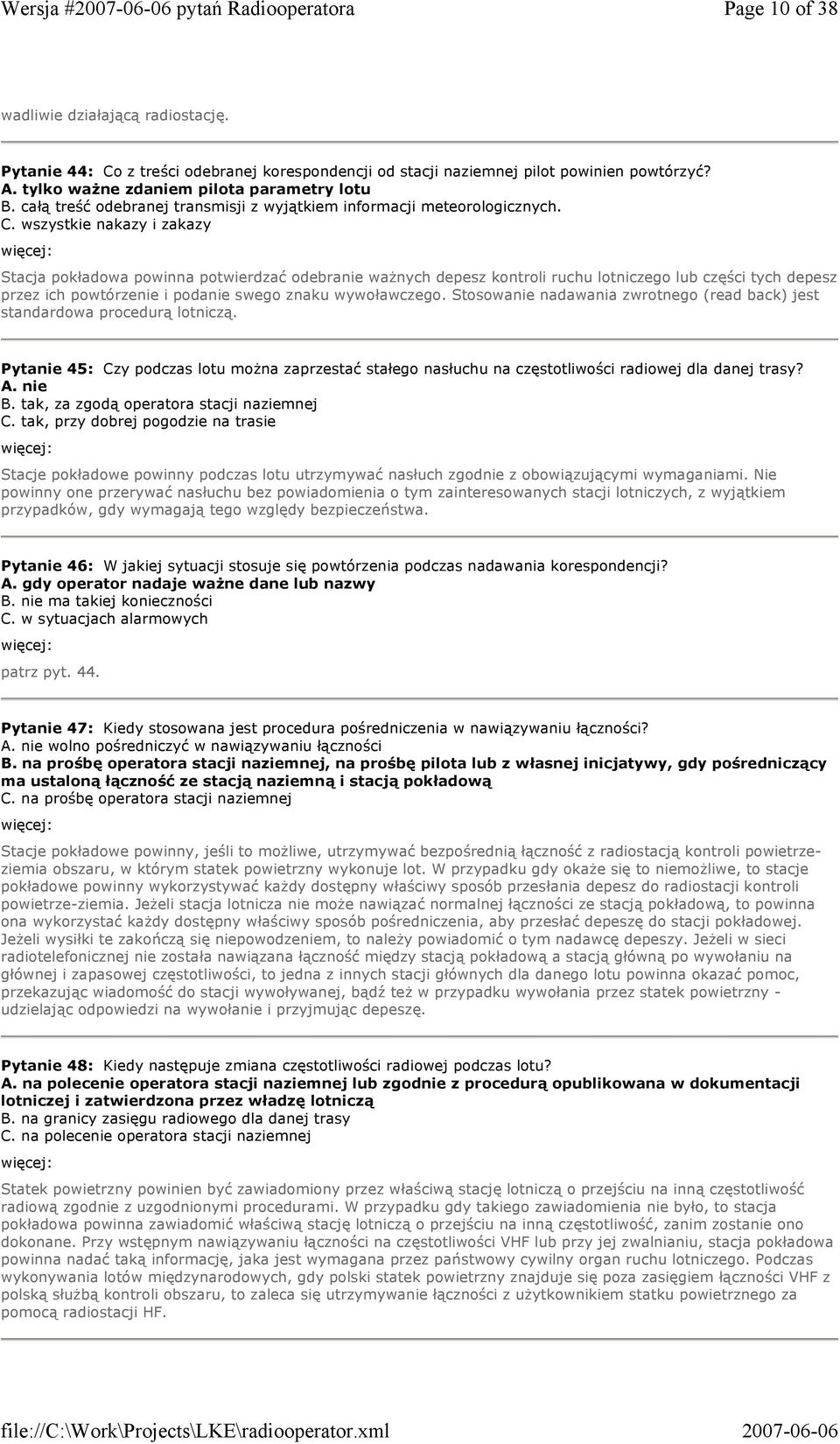 wszystkie nakazy i zakazy Stacja pokładowa powinna potwierdzać odebranie waŝnych depesz kontroli ruchu lotniczego lub części tych depesz przez ich powtórzenie i podanie swego znaku wywoławczego.