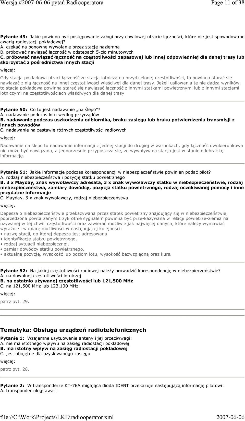 próbować nawiązać łączność na częstotliwości zapasowej lub innej odpowiedniej dla danej trasy lub skorzystać z pośrednictwa innych stacji Gdy stacja pokładowa utraci łączność ze stacją lotniczą na