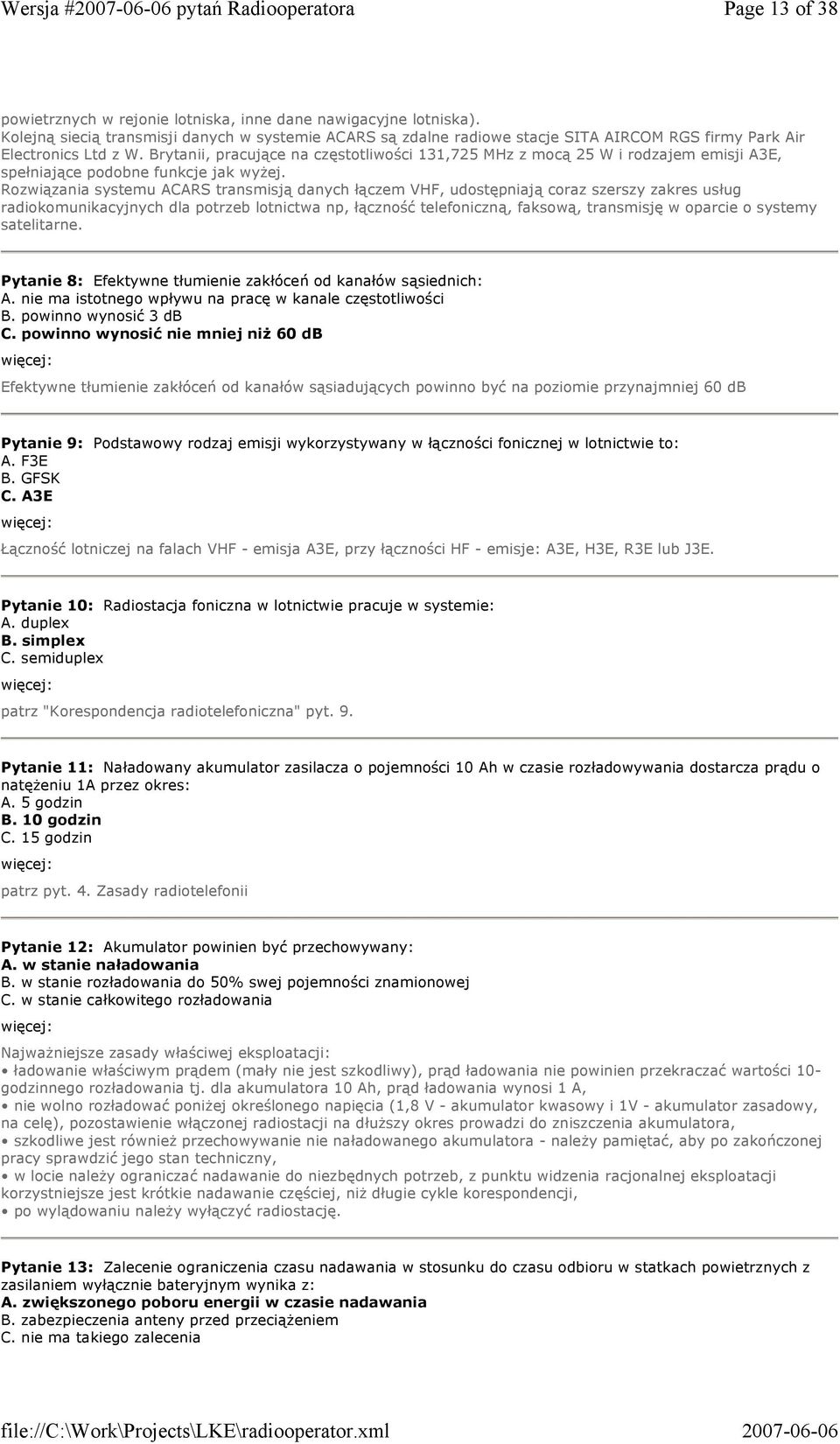 Brytanii, pracujące na częstotliwości 131,725 MHz z mocą 25 W i rodzajem emisji A3E, spełniające podobne funkcje jak wyŝej.