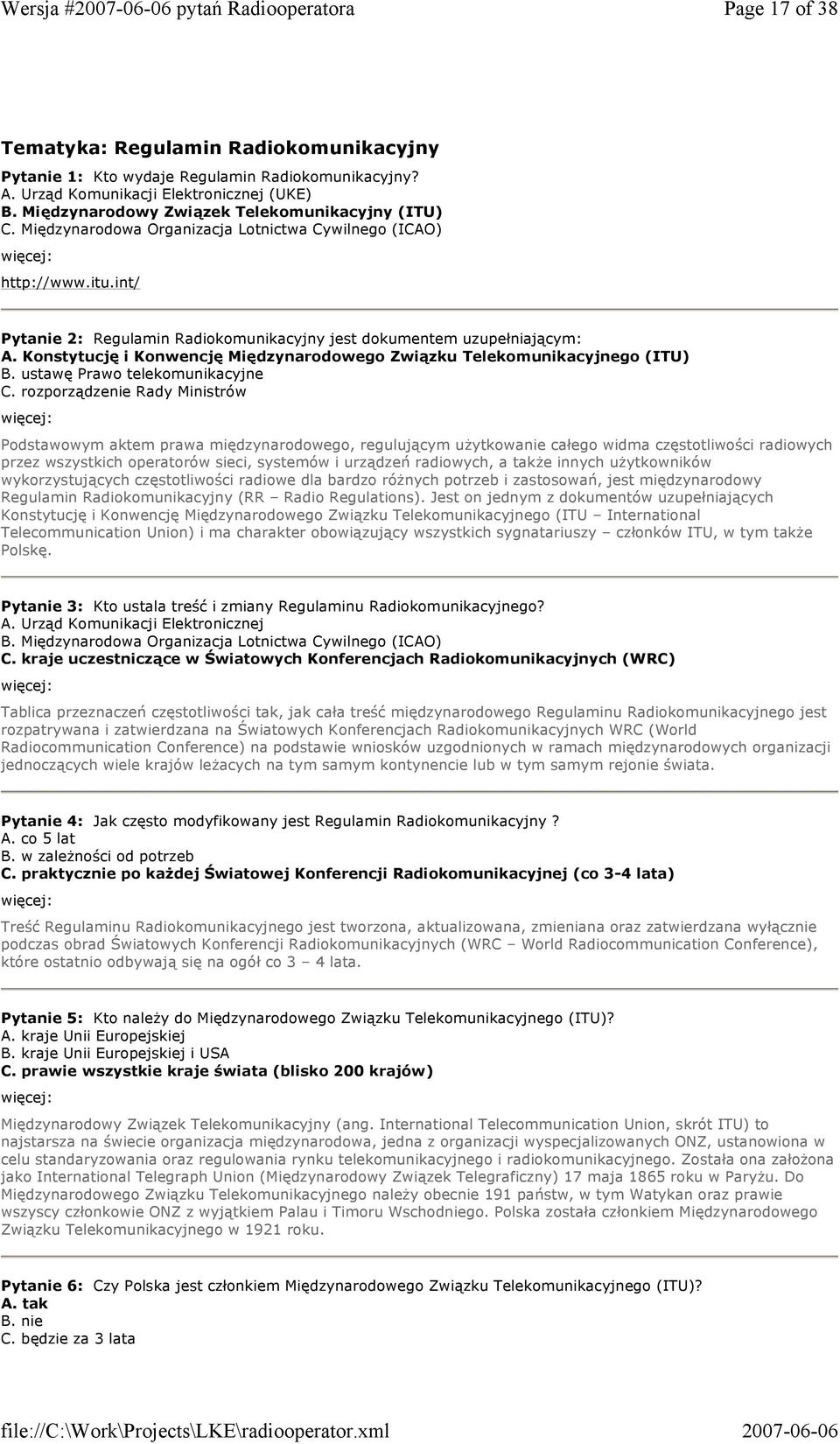 Konstytucję i Konwencję Międzynarodowego Związku Telekomunikacyjnego (ITU) B. ustawę Prawo telekomunikacyjne C.