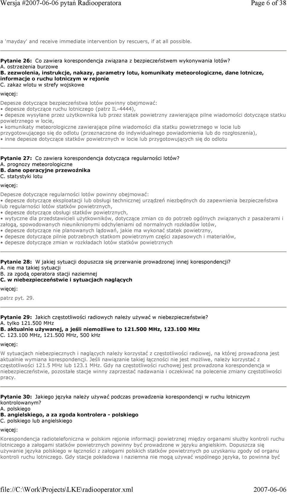 zakaz wlotu w strefy wojskowe Depesze dotyczące bezpieczeństwa lotów powinny obejmować: depesze dotyczące ruchu lotniczego (patrz IL-4444), depesze wysyłane przez uŝytkownika lub przez statek