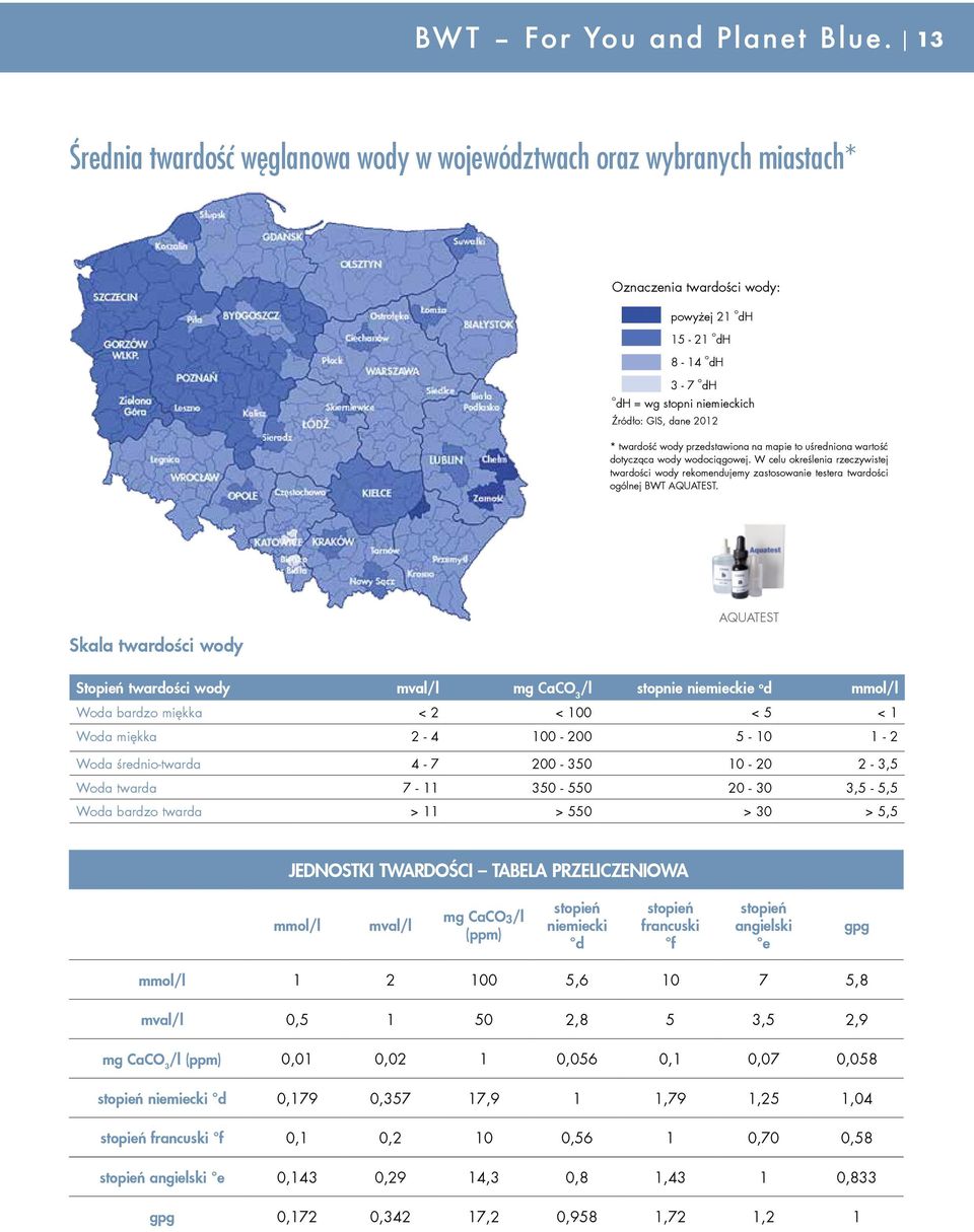 W celu określenia rzeczywistej twardości wody rekomendujemy zastosowanie testera twardości ogólnej BWT AQUATEST.