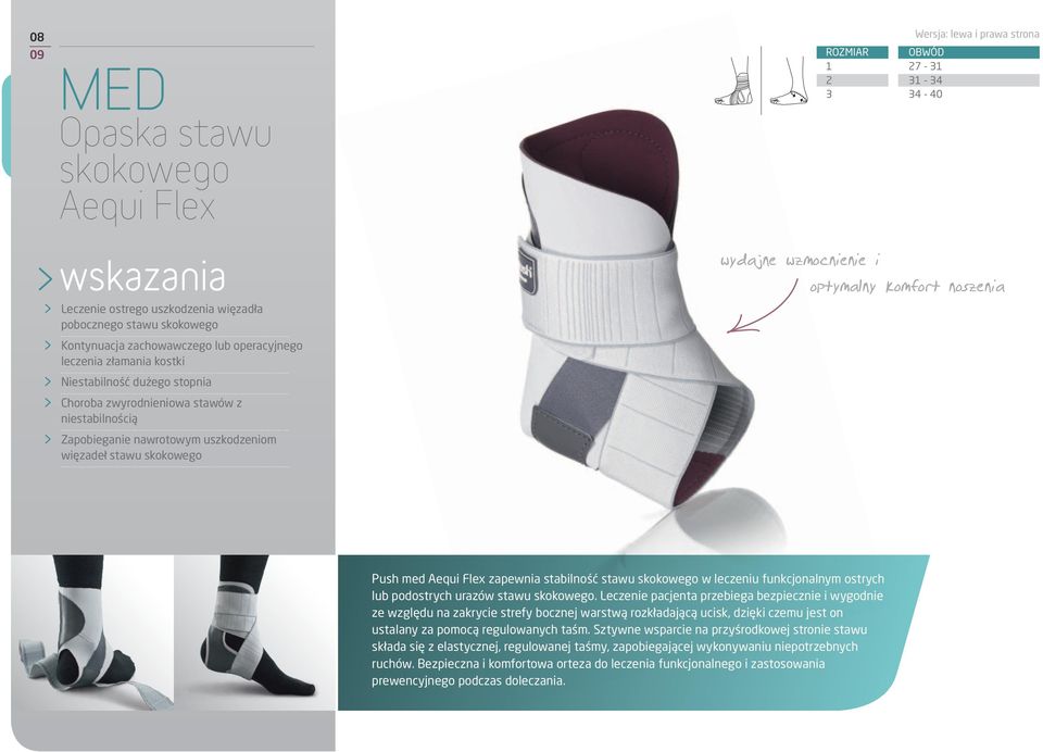 więzadeł stawu skokowego Push med Aequi Flex zapewnia stabilność stawu skokowego w leczeniu funkcjonalnym ostrych lub podostrych urazów stawu skokowego.