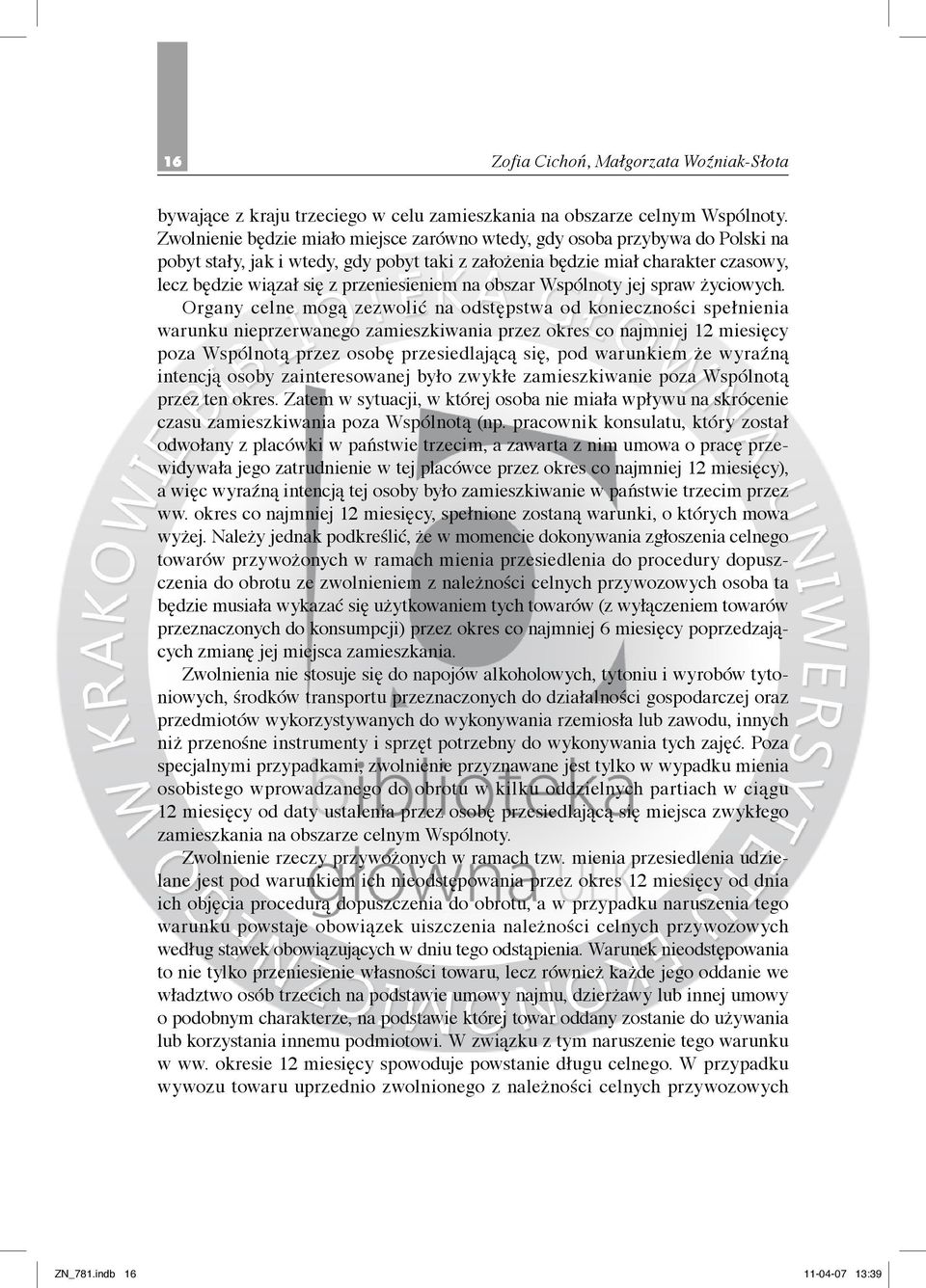 przeniesieniem na obszar Wspólnoty jej spraw życiowych.