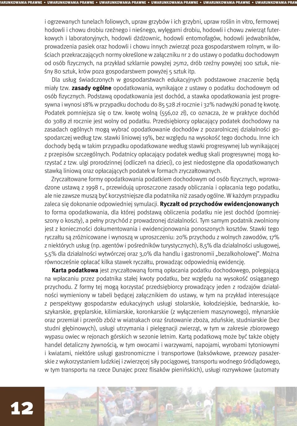 prowadzenia pasiek oraz hodowli i chowu innych zwierząt poza gospodarstwem rolnym, w ilościach przekraczających normy określone w załączniku nr 2 do ustawy o podatku dochodowym od osób fizycznych, na