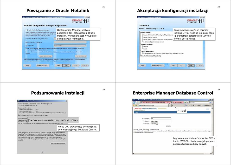 Czas instalacji zależy od rozmiaru instalacji, typu nośnika instalacyjnego i parametrów sprzętowych. Zwykle wynosi 30-45 minut.