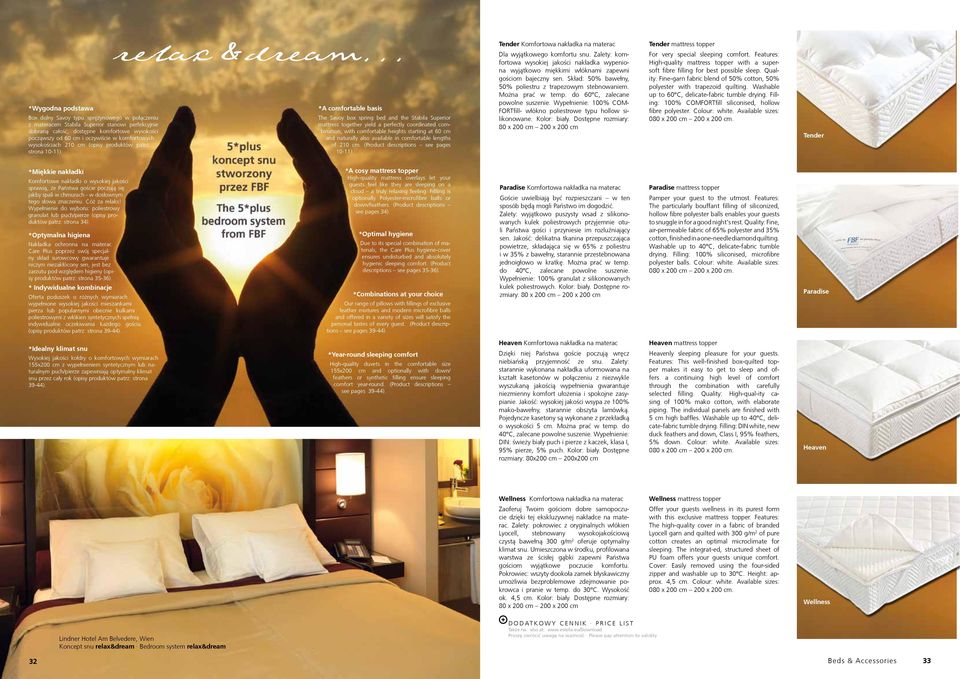 .. *A comfortable basis The Savoy box spring bed and the Stabila Superior mattress together yield a perfectly coordinated combination, with comfortable heights starting at 60 cm and naturally also