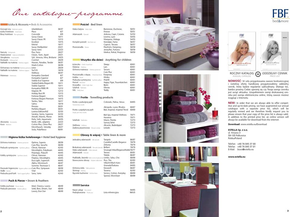 Wezgłowia Head boards Sylt, Venezia, Mira, Brisbane 24/25 Dostawki Rollaway bed Comfort 28/29 Nakładki na materac Mattress toppers Heaven, Paradise, Tender 36/37 Wash-Cotton 38/39 Ochraniacz na