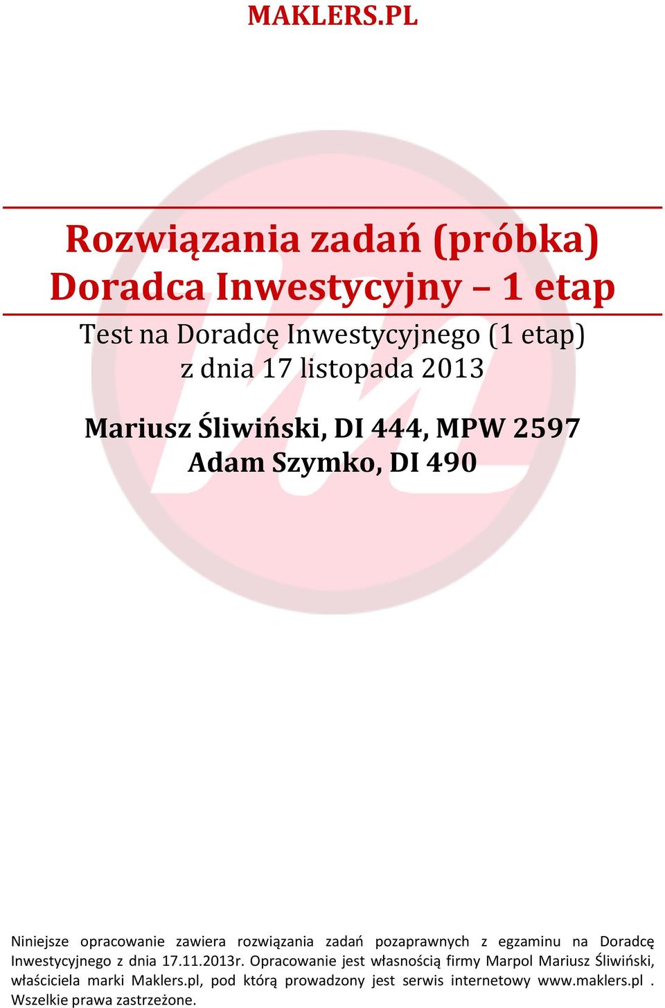 MPW 2597 Adam Szymko, DI 490 Niniejsze opracowanie zawiera rozwiązania zadań pozaprawnych z egzaminu na