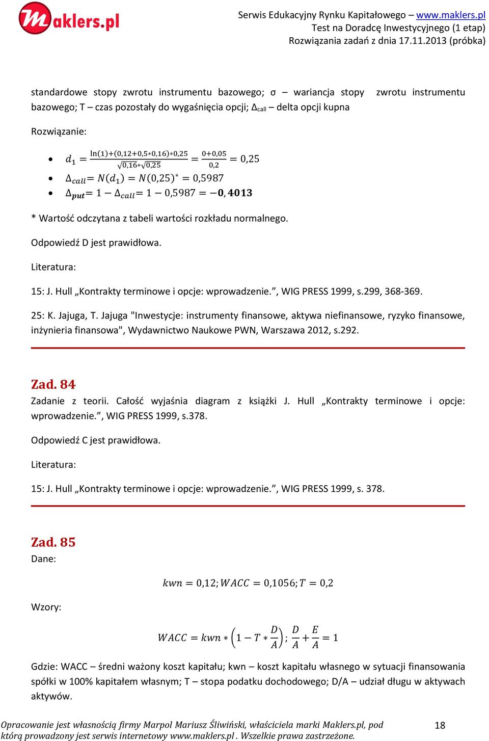 Hull Kontrakty terminowe i opcje: wprowadzenie., WIG PRESS 1999, s.299, 368-369. 25: K. Jajuga, T.