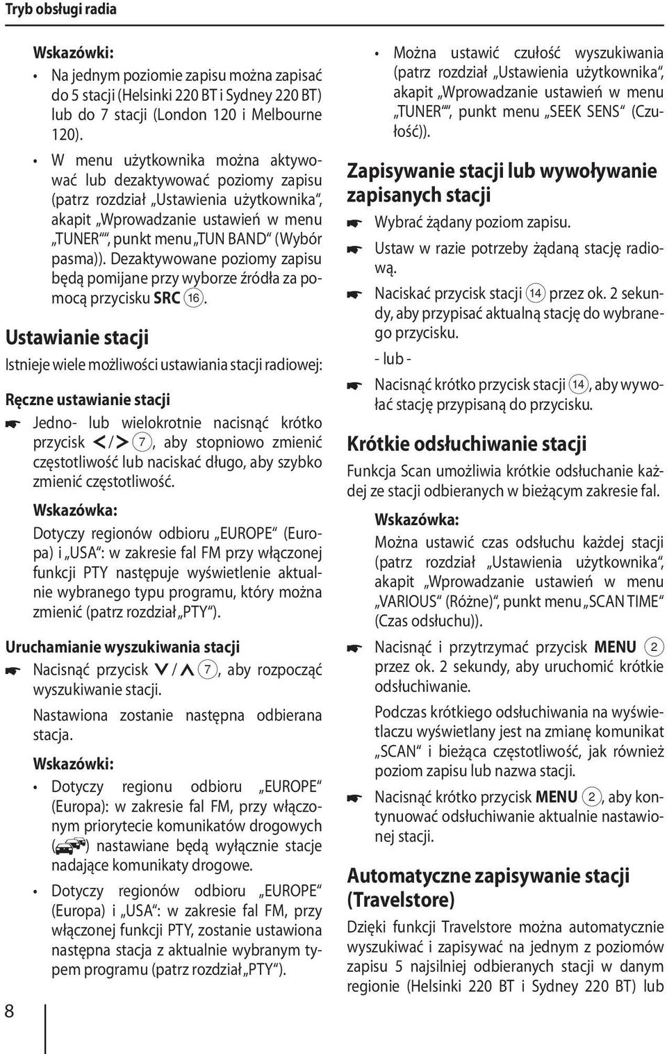 Dezaktywowane poziomy zapisu będą pomijane przy wyborze źródła za pomocą przycisku SRC @.