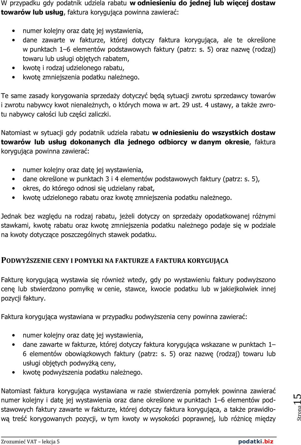 5) oraz nazwę (rodzaj) towaru lub usługi objętych rabatem, kwotę i rodzaj udzielonego rabatu, kwotę zmniejszenia podatku należnego.