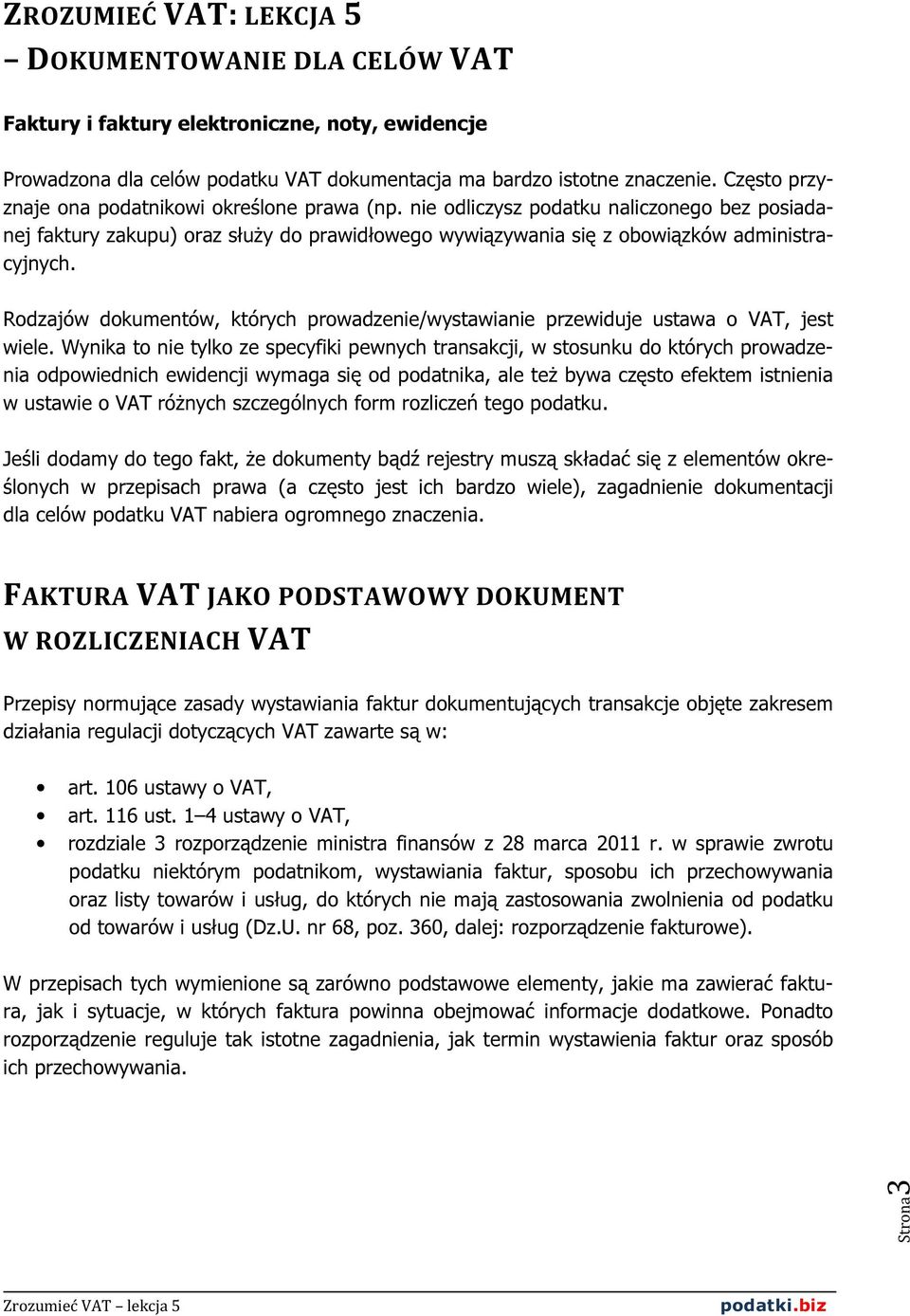 Rodzajów dokumentów, których prowadzenie/wystawianie przewiduje ustawa o VAT, jest wiele.