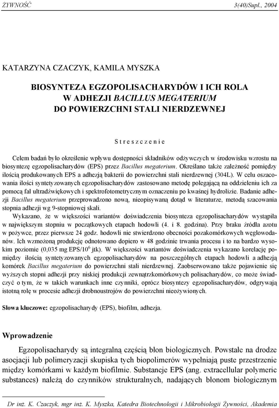 wpływu dostępności składników odżywczych w środowisku wzrostu na biosyntezę egzopolisacharydów (EPS) przez Bacillus megaterium.