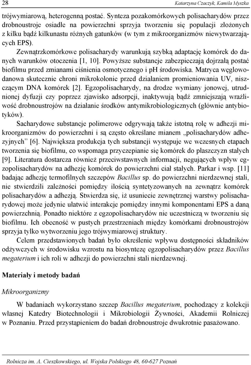 niewytwarzających EPS). Zewnątrzkomórkowe polisacharydy warunkują szybką adaptację komórek do danych warunków otoczenia [1, 10].