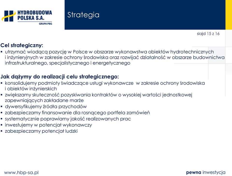 wykonawcze w zakresie ochrony środowiska i obiektów inżynierskich zwiększamy skuteczność pozyskiwania kontraktów o wysokiej wartości jednostkowej zapewniających zakładane marże