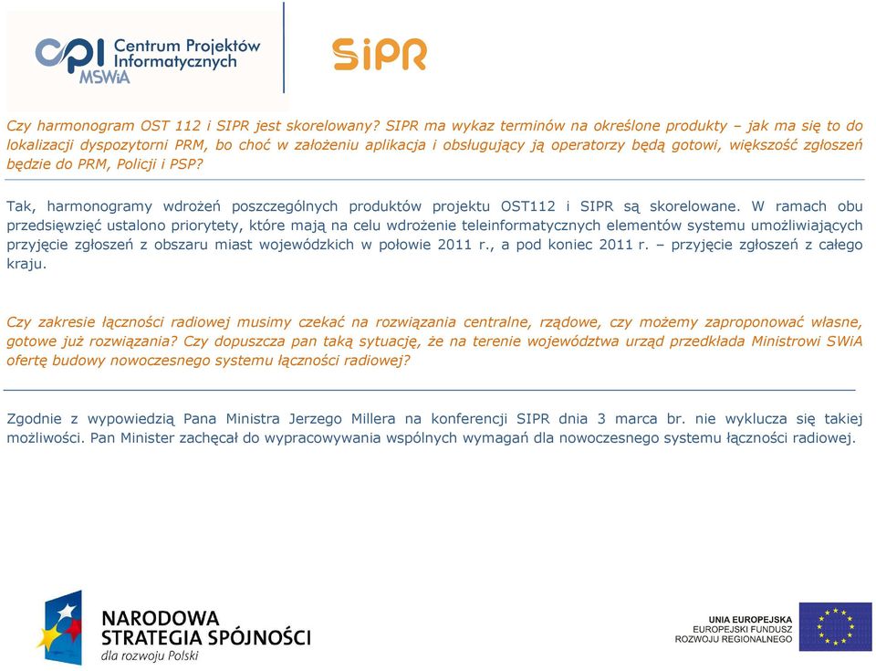 Policji i PSP? Tak, harmonogramy wdrożeń poszczególnych produktów projektu OST112 i SIPR są skorelowane.