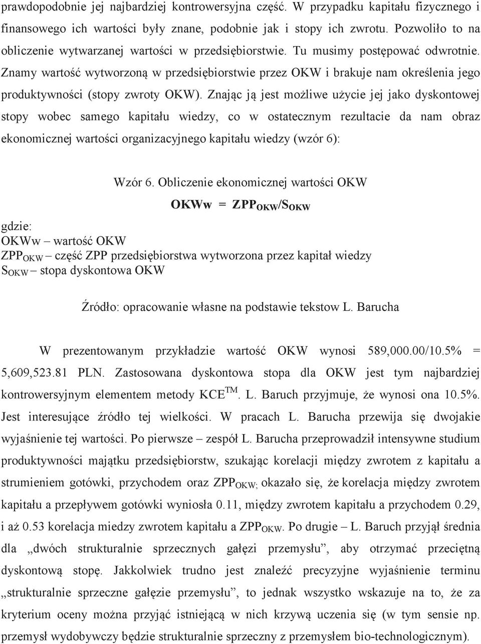 Znamy warto wytworzon w przedsibiorstwie przez OKW i brakuje nam okrelenia jego produktywnoci (stopy zwroty OKW).