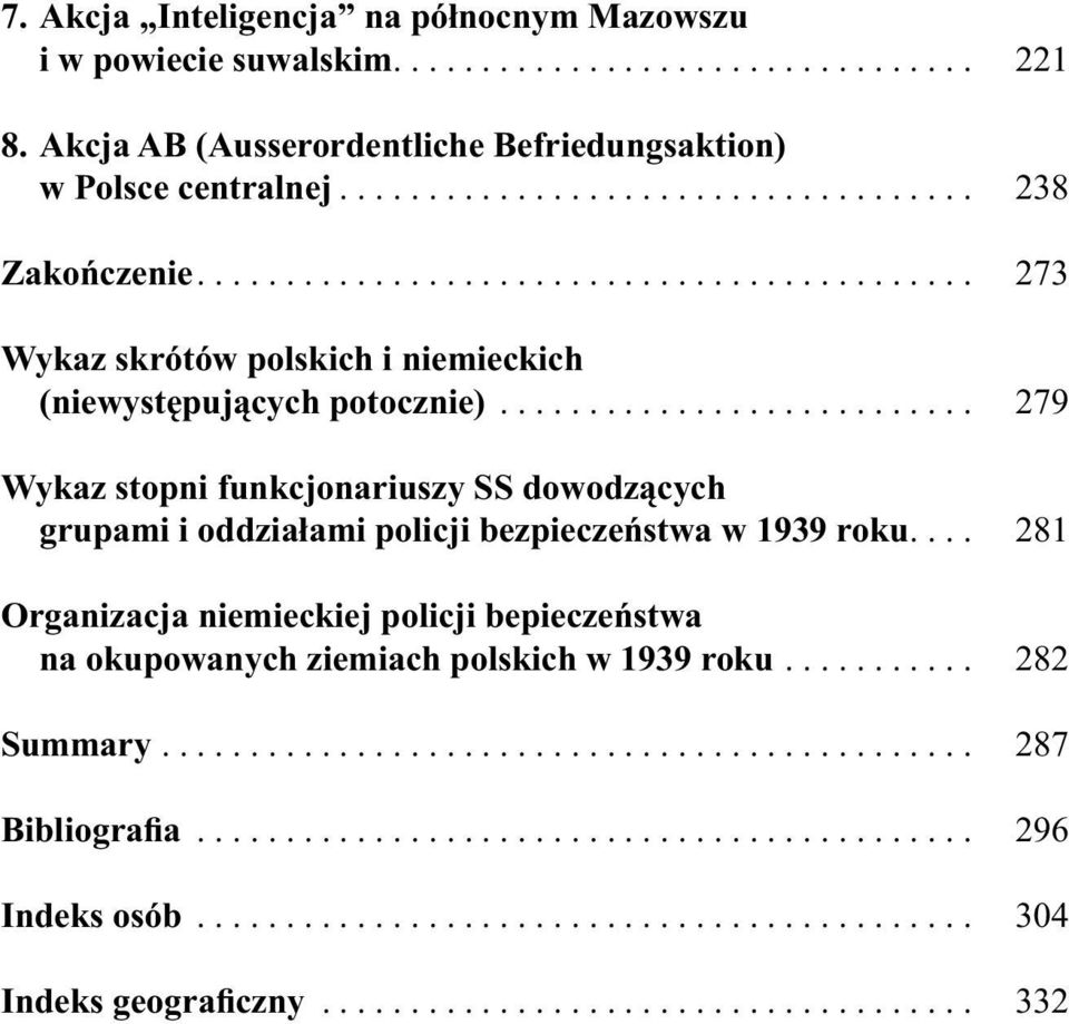 .......................... 279 Wykaz stopni funkcjonariuszy SS dowodzących grupami i oddziałami policji bezpieczeństwa w 1939 roku.