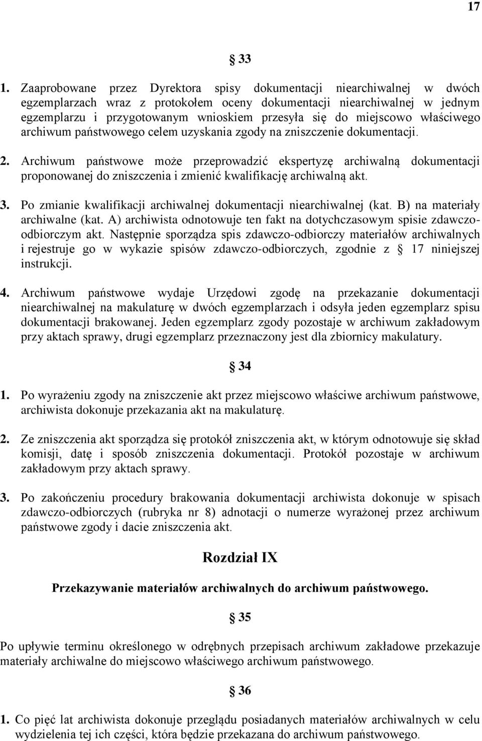 miejscowo właściwego archiwum państwowego celem uzyskania zgody na zniszczenie dokumentacji. 2.