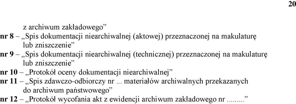 zniszczenie nr 10 Protokół oceny dokumentacji niearchiwalnej nr 11 Spis zdawczo-odbiorczy nr.