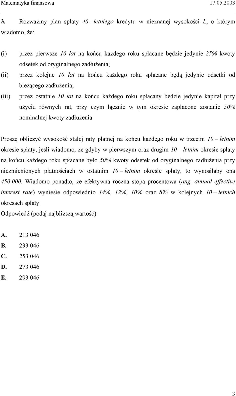 przy użyciu równych rat, przy czym łącznie w tym okresie zapłacone zostanie 50% nominalnej kwoty zadłużenia.