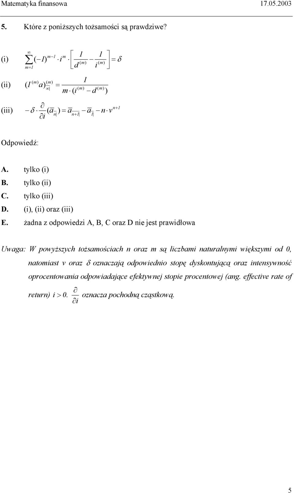 tylko (iii) D. (i), (ii) oraz (iii) E.