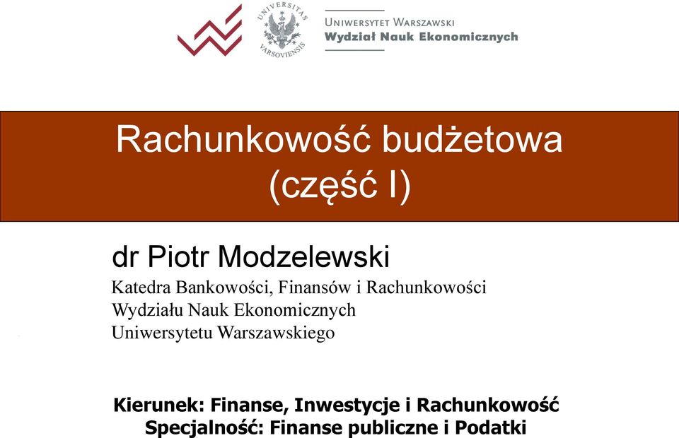 Ekonomicznych Uniwersytetu Warszawskiego Kierunek: Finanse,