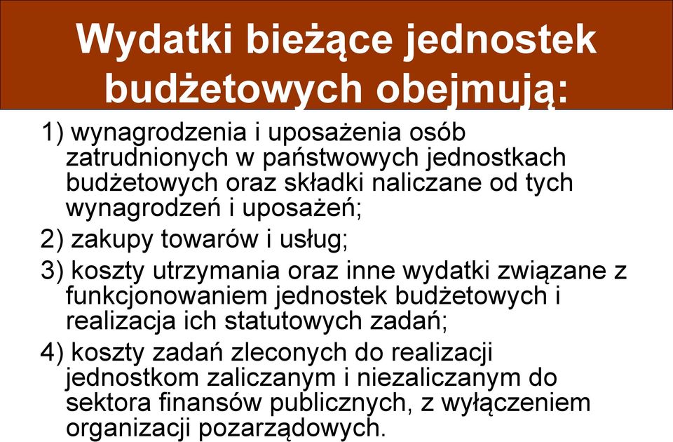 inne wydatki związane z funkcjonowaniem jednostek budżetowych i realizacja ich statutowych zadań; 4) koszty zadań