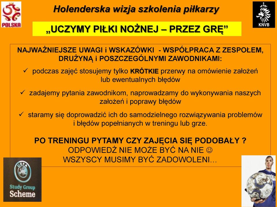 naprowadzamy do wykonywania naszych założeń i poprawy błędów staramy się doprowadzić ich do samodzielnego rozwiązywania problemów