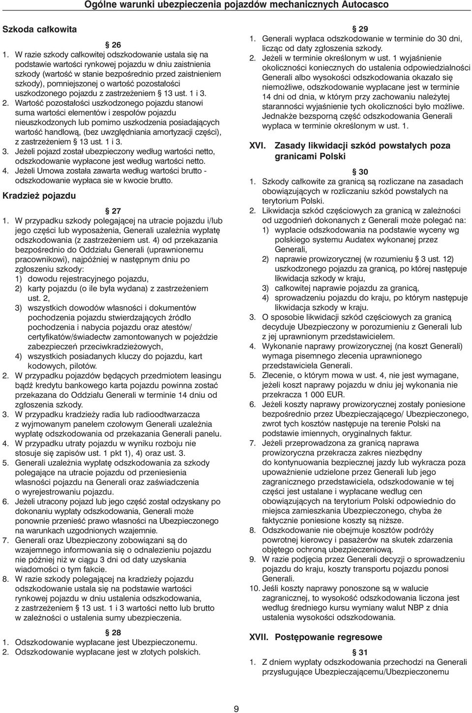 pozosta oêci uszkodzonego pojazdu z zastrze eniem 13 ust. 1 i 3. 2.