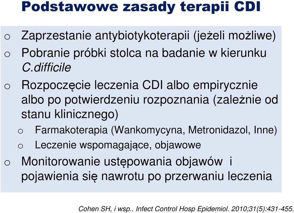 difficile Rozpoczęcie leczenia CDI albo empirycznie albo po potwierdzeniu rozpoznania (zależnie od stanu klinicznego) o o