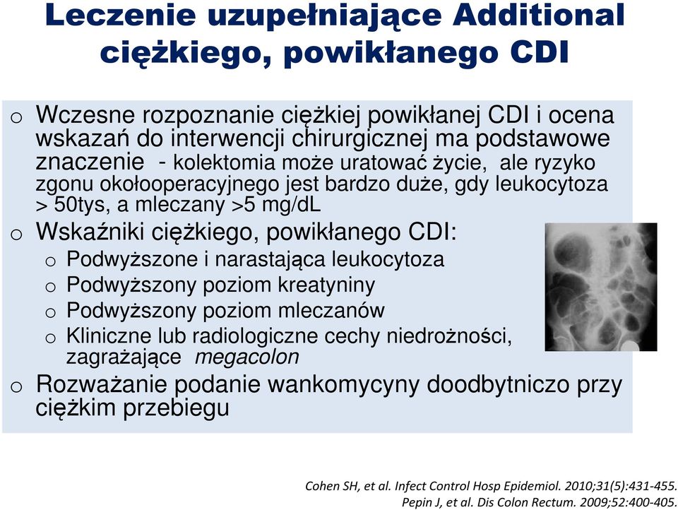 Podwyższone i narastająca leukocytoza o Podwyższony poziom kreatyniny o Podwyższony poziom mleczanów o Kliniczne lub radiologiczne cechy niedrożności, zagrażające megacolon o