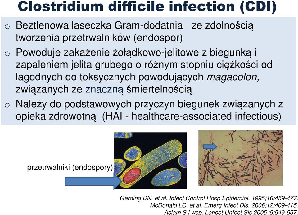 znaczną śmiertelnością o Należy do podstawowych przyczyn biegunek związanych z opieka zdrowotną (HAI - healthcare-associated infectious) przetrwalniki