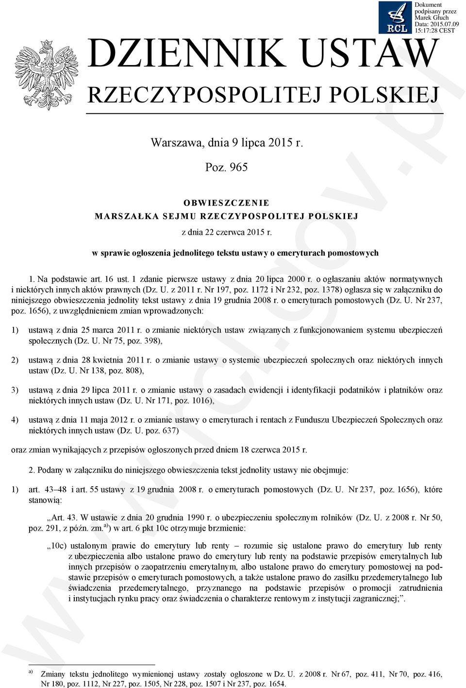 o ogłaszaniu aktów normatywnych i niektórych innych aktów prawnych (Dz. U. z 2011 r. Nr 197, poz. 1172 i Nr 232, poz.