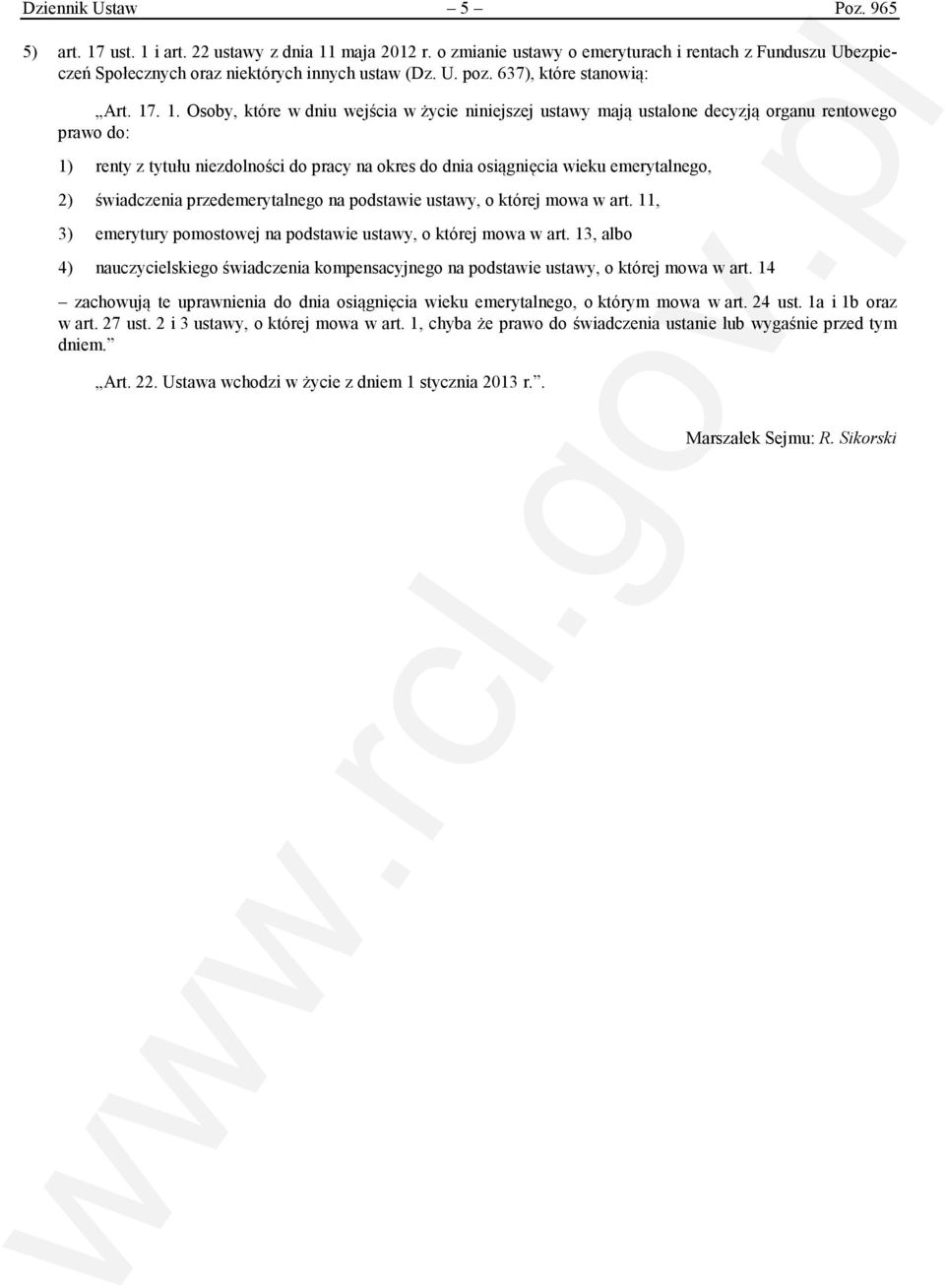 . 1. Osoby, które w dniu wejścia w życie niniejszej ustawy mają ustalone decyzją organu rentowego prawo do: 1) renty z tytułu niezdolności do pracy na okres do dnia osiągnięcia wieku emerytalnego, 2)