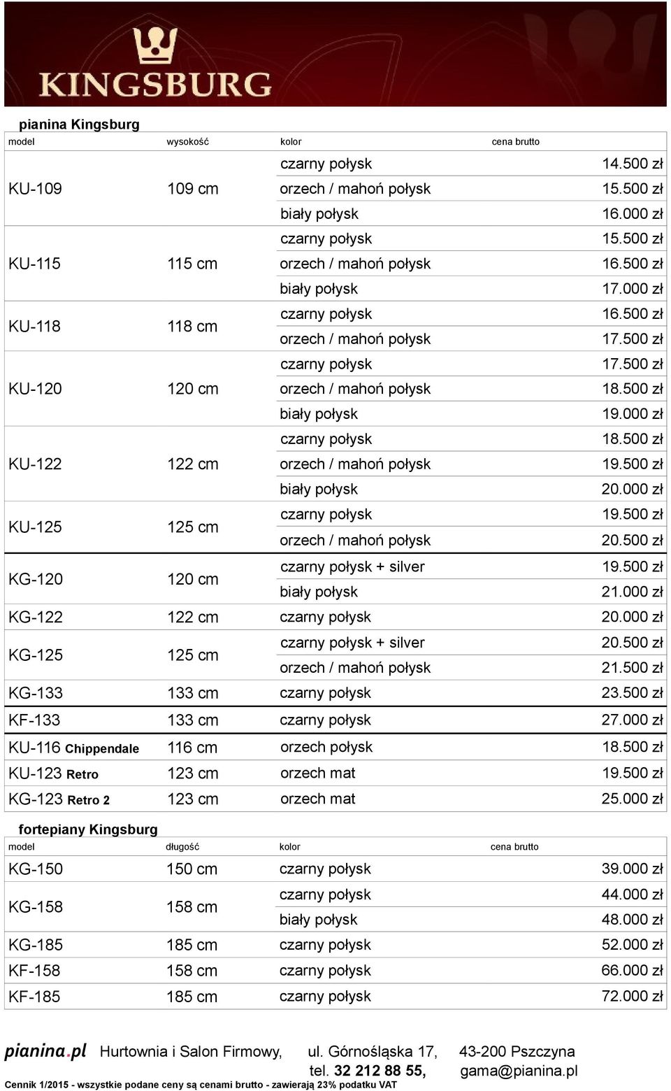 500 zł 21.500 zł KG-133 133 cm 23.500 zł KF-133 133 cm 27.000 zł KU-116 Chippendale 116 cm orzech połysk 18.500 zł KU-123 Retro 123 cm orzech mat 19.500 zł KG-123 Retro 2 123 cm orzech mat 25.