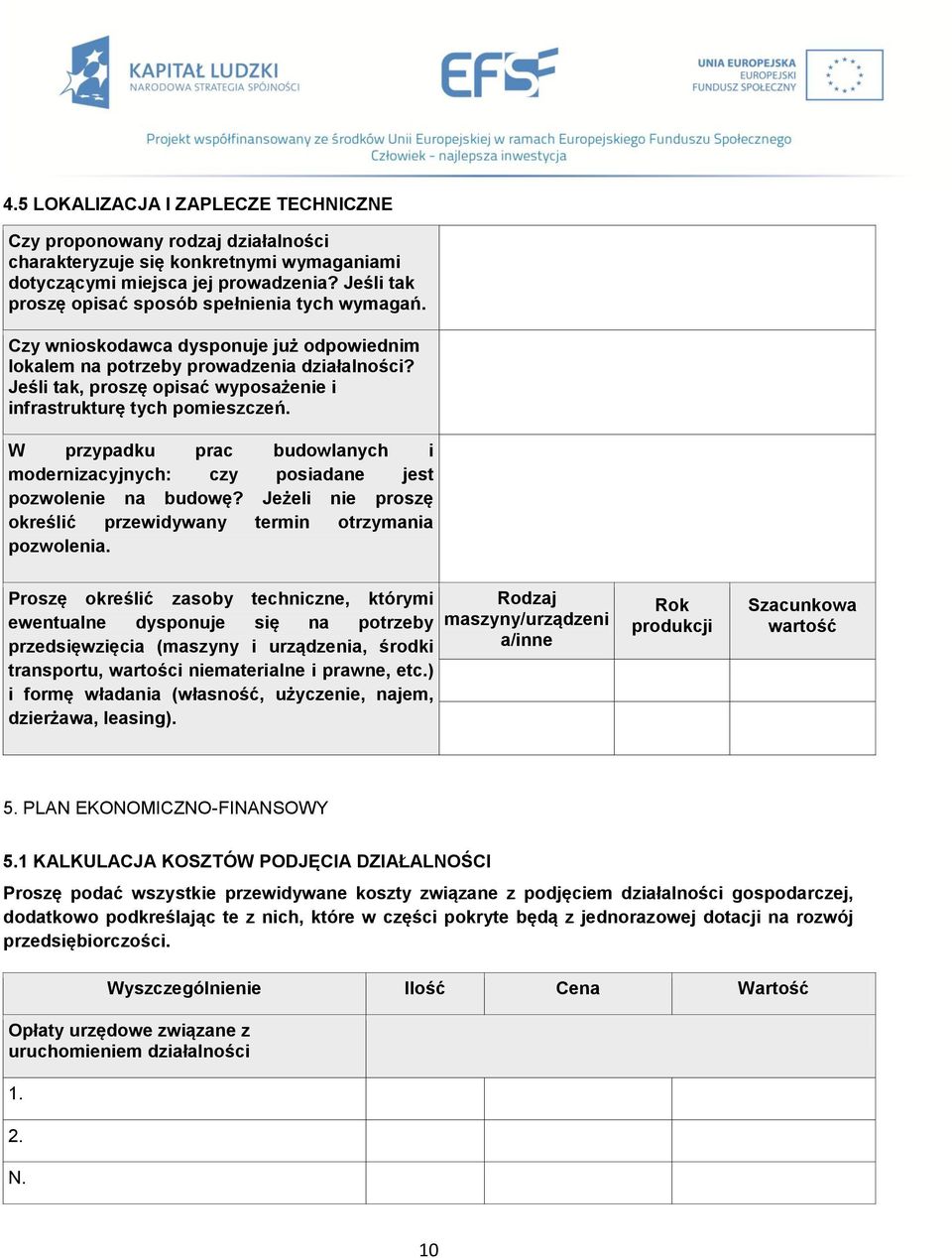 Jeśli tak, proszę opisać wyposażenie i infrastrukturę tych pomieszczeń. W przypadku prac budowlanych i modernizacyjnych: czy posiadane jest pozwolenie na budowę?