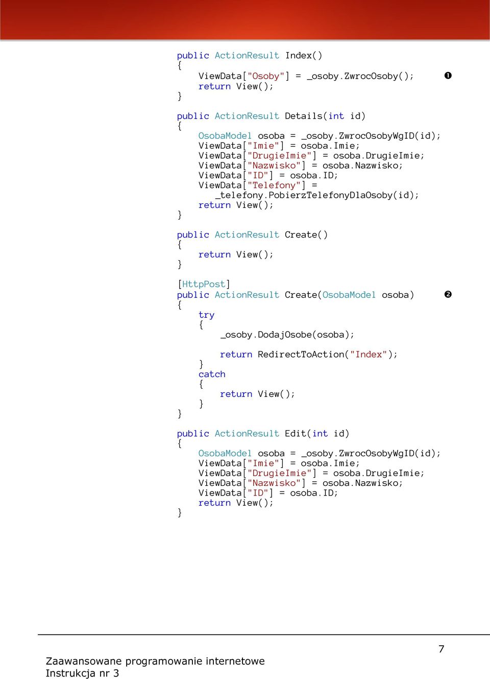 pobierztelefonydlaosoby(id); public ActionResult Create() [HttpPost] public ActionResult Create(OsobaModel osoba) try ❷ _osoby.