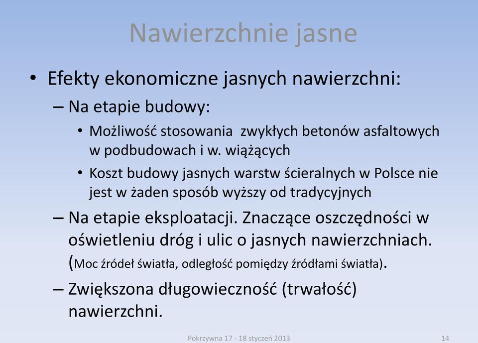 wiążących Koszt budowy jasnych warstw ścieralnych w Polsce nie jest w żaden sposób wyższy od tradycyjnych Na etapie