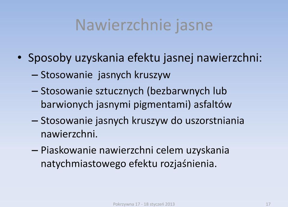 asfaltów Stosowanie jasnych kruszyw do uszorstniania nawierzchni.