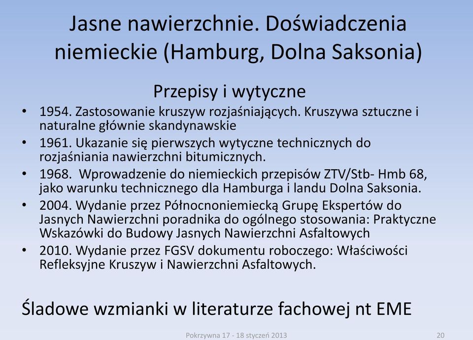 Wprowadzenie do niemieckich przepisów ZTV/Stb- Hmb 68, jako warunku technicznego dla Hamburga i landu Dolna Saksonia. 2004.