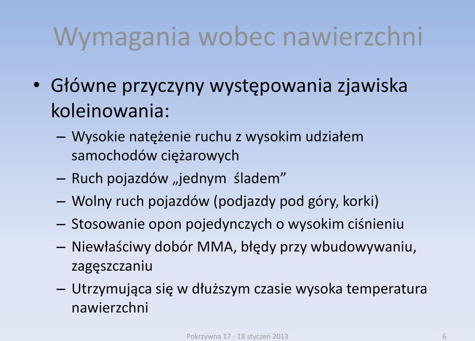 góry, korki) Stosowanie opon pojedynczych o wysokim ciśnieniu Niewłaściwy dobór MMA, błędy przy
