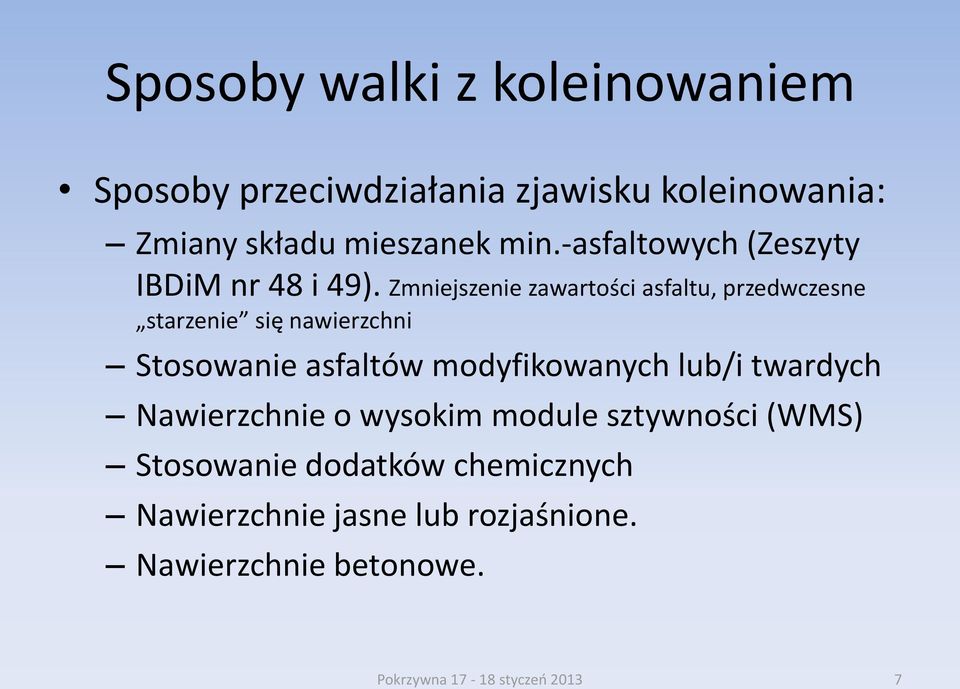 Zmniejszenie zawartości asfaltu, przedwczesne starzenie się nawierzchni Stosowanie asfaltów modyfikowanych