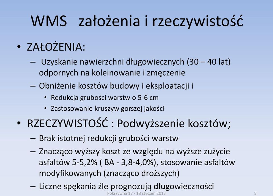 Podwyższenie kosztów; Brak istotnej redukcji grubości warstw Znacząco wyższy koszt ze względu na wyższe zużycie asfaltów 5-5,2% ( BA